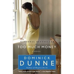 Too Much Money -- Dominick Dunne